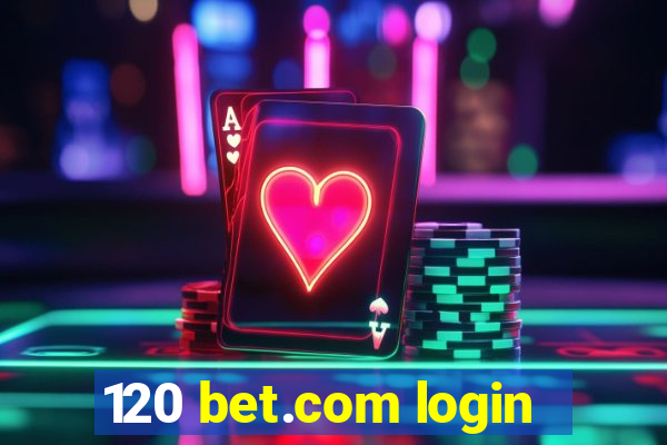 120 bet.com login